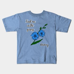 Find me in the grass Chickory Kids T-Shirt